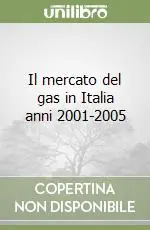Il mercato del gas in Italia anni 2001-2005 Compra Online
