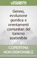 Genesi, evoluzione giuridica e orientamenti comunitari del turismo sostenibile Solo Oggi
