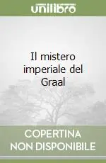 Il mistero imperiale del Graal Quantità Limitata