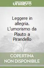 Acquista Ora Leggere in allegria. L‘umorismo da Plauto a Pirandello