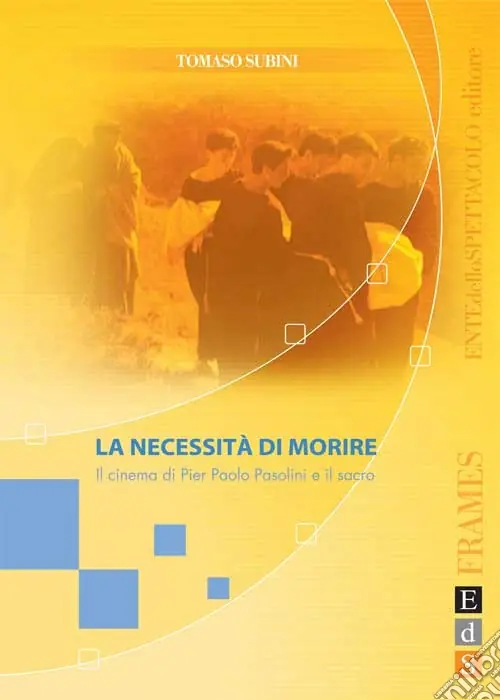 Consegna Rapida La necessità di morire. Il cinema di Pier Paolo Pasolini e il sacro