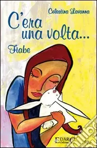 C‘era una volta. Ediz. illustrata Pagamento Sicuro