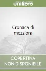 Offerta Del Giorno Cronaca di mezz‘ora