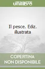 Il pesce. Ediz. illustrata Offerta Lampo