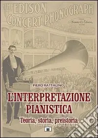 L‘interpretazione pianistica. Teoria, storia, preistoria Prezzo Di Fabbrica