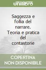 Saggezza e follia del narrare. Teoria e pratica del contastorie Nuova Collezione
