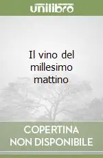 Professionale Il vino del millesimo mattino