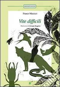 Vite difficili L‘anguilla-L‘ape-Le termiti-Il salmone-La volpe-Il cuculo-La rondine. Ediz. illustrata Soddisfatti O Rimborsati