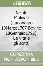 Nicola Molinari (Lagonegro 10Marzo1707-Bovino 18Gennaio1792). La vita e gli scritti Miglior Prezzo