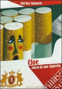 Prezzo Ridotto Cloe, storia di una sigaretta. Ediz. illustrata