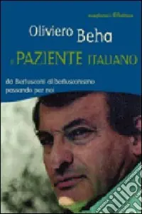 Di Tendenza Il paziente italiano. Da Berlusconi al berlusconismo passando per noi