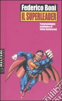 Ultimissimo Modello Il superleader. Fenomenologia mediatica di Silvio Berlusconi