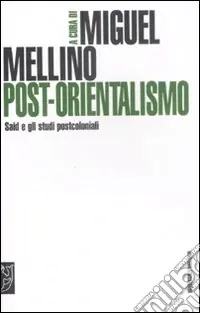 Post-orientalismo. Said e gli studi postcoloniali Non Perdere