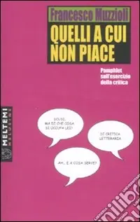 Quelli a cui non piace. Pamphlet sull‘esercizio della critica Professionale