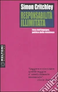 Must-Have Responsabilità illimitata. Etica dell‘impegno, politica della resistenza