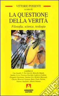 La questione della verità. Filosofia, scienze e teologia Occasione Imperdibile