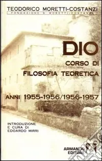 Professionale Dio. Corso di filosofia teoretica 1955-1956/1956-1957