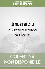 Popolare Imparare a scrivere senza scrivere