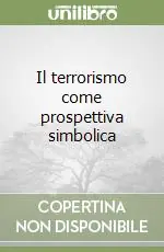 Ultimissimo Modello Il terrorismo come prospettiva simbolica