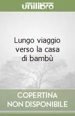 Lungo viaggio verso la casa di bambù Super Prezzo