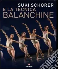 Suky Schorer e la tecnica Balanchine. Ediz. illustrata Economico