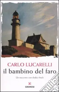 Il bambino del faro. Un racconto con dodici finali Pagamento Sicuro