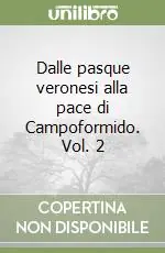 Economico Dalle pasque veronesi alla pace di Campoformido. Vol. 2