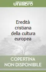 Eredità cristiana della cultura europea Ultimissimo Modello