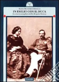 In esilio con il duca. La storia esemplare della Brigata Estense Pagamento Sicuro