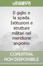 Il giglio e la spada. Istituzioni e strutture militari nel meridione angioino Promozione