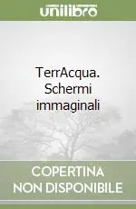 Promozione Esclusiva TerrAcqua. Schermi immaginali
