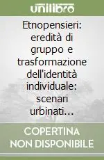Quantità Limitata Etnopensieri eredità di gruppo e trasformazione dell‘identità individuale scenari urbinati formativi e professionali fra clinico e sociale