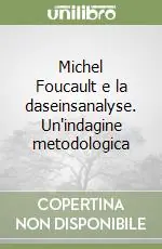 Acquista Ora Michel Foucault e la daseinsanalyse. Un‘indagine metodologica