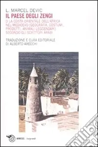Il paese degli Zengi o la costa orientale dell‘Africa nel medioevo. Geografia, costumi, prodotti, animali leggendari secondo gli scrittori arabi Soddisfatti O Rimborsati