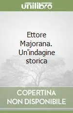 Acquista Ora Ettore Majorana. Un‘indagine storica