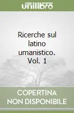 Nuova Collezione Ricerche sul latino umanistico. Vol. 1
