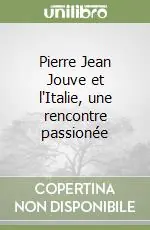 Pierre Jean Jouve et l‘Italie, une rencontre passionée Di Tendenza