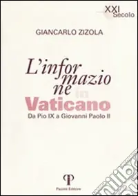 Di Tendenza L‘informazione in Vaticano. Da Pio IX a Giovanni Paolo II