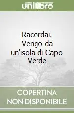 Racordai. Vengo da un‘isola di Capo Verde Nuovo Arrivo