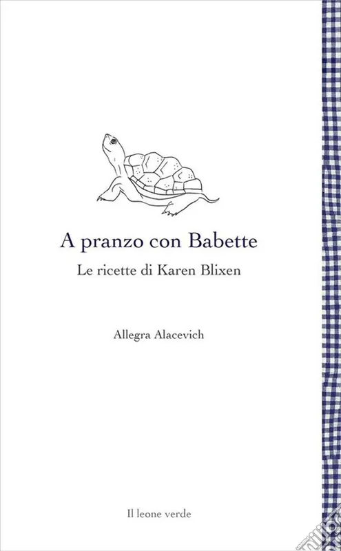 A pranzo con Babette. Le ricette di Karen Blixen Must-Have
