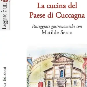 Bestseller La cucina del Paese di Cuccagna. Passeggiate gastronomiche con Matilde Serao