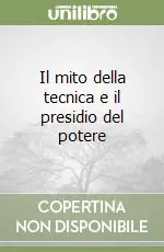 Il mito della tecnica e il presidio del potere Promozione Esclusiva