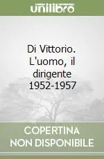 Di Vittorio. L‘uomo, il dirigente 1952-1957 Ordina Subito
