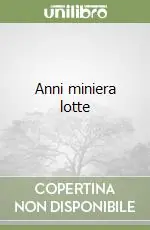 Promozione Anni miniera lotte