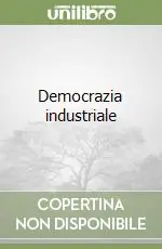 Democrazia industriale Bestseller