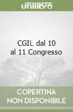 Compra Oggi Stesso CGIL dal 10 al 11 Congresso