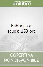 Sconto Fabbrica e scuola 150 ore