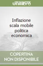 Inflazione scala mobile politica economica Offerta Del Giorno