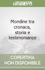 Mondine tra cronaca, storia e testimonianze Compra Online