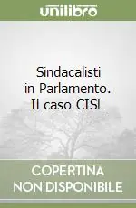Direttamente Dal Produttore Sindacalisti in Parlamento. Il caso CISL